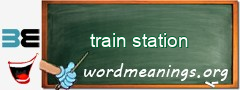 WordMeaning blackboard for train station